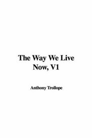 The Way We Live Now, V1