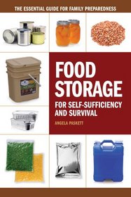 Food Storage for Self-Sufficiency and Survival: The Essential Guide for Family Preparedness