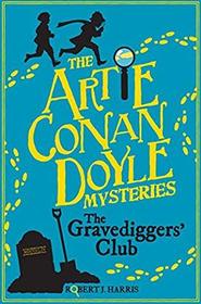 Artie Conan Doyle and the Gravediggers' Club (Artie Conan Doyle Mysteries)