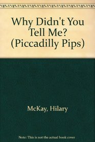 Why Didn't You Tell Me? (Piccadilly Pips)