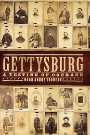 Gettysburg : A Testing of Courage