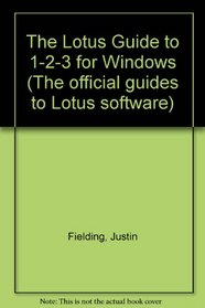 The Lotus Guide to 1-2-3 for Windows (Pathways to Mastery)