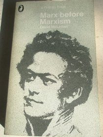 Marx Before Marxism (Pelican)