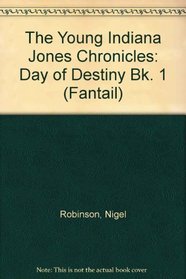 The Young Indiana Jones Chronicles: Day of Destiny Bk. 1 (Fantail)