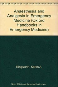 Anaesthesia and Analgesia in Emergency Medicine (Oxford Handbooks in Emergency Medicine)