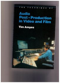 The Technique of Audio Post-Production in Video and Film (Library of Communication Techniques)