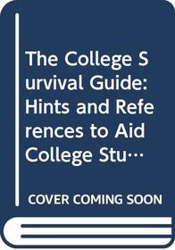 The College Survival Guide: Hints and References to Aid College Students