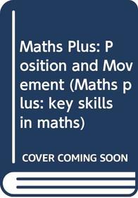 Position and Movement (Maths Plus: Key Skills in Maths)
