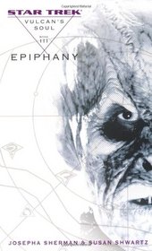 Star Trek: The Original Series: Epiphany (Vulcan's Soul, Bk 3)