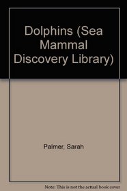 Dolphins (Sea Mammal Discovery Library)