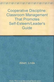 Cooperative Discipline: Classroom Management That Promotes Self-Esteem/Leader's Guide