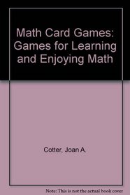 Math Card Games: Games for Learning and Enjoying Math