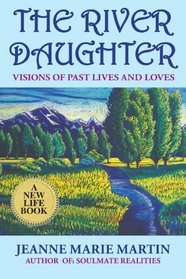 The River Daughter: Visions of Past Lives and Loves