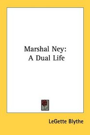 Marshal Ney: A Dual Life