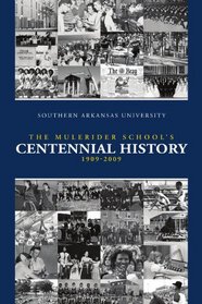 Southern Arkansas University: The Mulerider School's Centennial History, 1909-2009