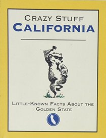 Crazy Stuff California: Little - Known Facts About the Golden State