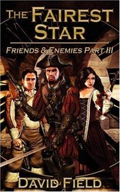 The Fairest Star: Friends and Enemies Part III (Pt.III)