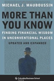 More More Than You Know: Finding Financial Wisdom in Unconventional Places (Updated and Expanded) (Columbia Business School Publishing)