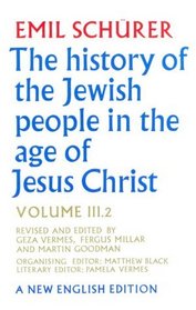 The History of the Jewish People in the Age of Jesus Christ: 175 B.C.-A.D. 135, Part 2 (History of the Jewish People in the Age of Jesus Christ, Vol)