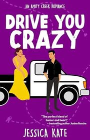 Drive You Crazy (Amity Creek Romance, Bk 1)