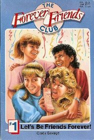 Let's Be Friends Forever! (Forever Friends Club, Bk 1)