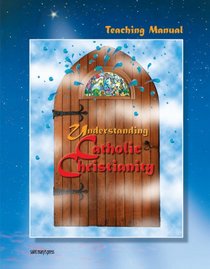 Understanding Catholic Christianity: Teaching Manual