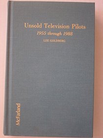 Unsold Television Pilots: 1955 Through 1988