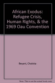 African Exodus: Refugee Crisis, Human Rights, & the 1969 Oau Convention