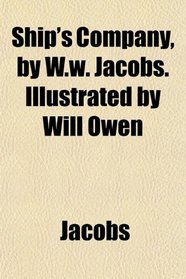 Ship's Company, by W.w. Jacobs. Illustrated by Will Owen