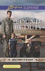 Bound by Duty (Military K-9 Unit, Bk 2) (Love Inspired Suspense, No 675) (Larger Print)