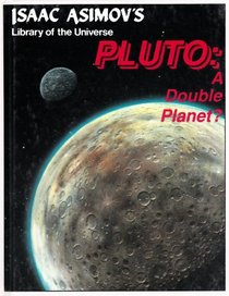 Pluto: A double planet? (Isaac Asimov's library of the universe)