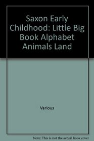 Alphabet Animals Land: Little Big Book (Saxon Early Childhood)