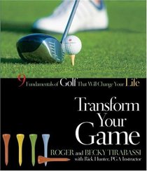 Transform Your Game: Nine Fundamentals of Golf That Will Change Your Life