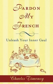 Pardon My French: Unleash Your Inner Gaul