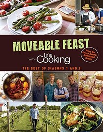 The Moveable Feast with Fine Cooking Cookbook: The Best of Seasons 1 and 2