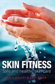 Skin Fitness: Safe and Healthy Skin Care