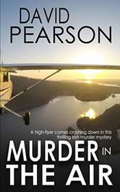MURDER IN THE AIR: a high-flyer comes crashing down in this thrilling Irish murder mystery
