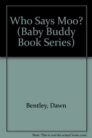 Who Says Moo? (Baby Buddy Book Series)