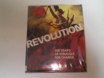 Revolution: 500 Years of Struggle for Change