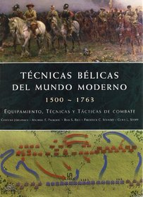 Tecnicas belicas del mundo moderno 1500-1763/ Fighting Techniques of the Early Modern World 1500-1763: Equipamiento, tecnicas y tacticas de combate/ Equipment, ... Combat Skills, and Tactics (Spanish Edition)