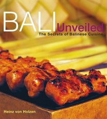 Bali Unveiled: The Secrets of Balinese Cuisine