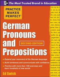 Practice Makes Perfect German Pronouns and Prepositions, Second Edition (Practice Makes Perfect Series)