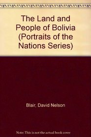 The Land and People of Bolivia (Portraits of the Nations Series)