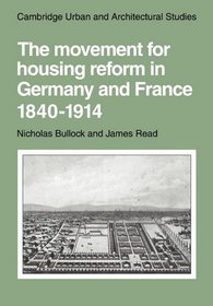 The Movement for Housing Reform in Germany and France, 1840-1914 (Cambridge Urban and Architectural Studies)