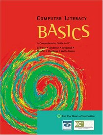 Computer Literacy BASICS: A Comprehensive Guide to IC3