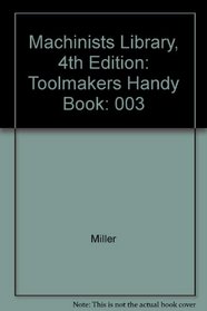 Machinists Library: Toolmakers Handy Book (Machinists Library Vol. 3)