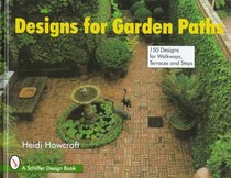 Designs for Garden Paths: 150 Designs for Walkways, Terraces and Steps (Schiffer Design Book)