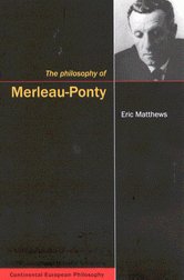 The Philosophy of Merleau-Ponty (Continental European Philosophy (Hardcover))