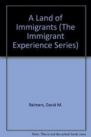 A Land of Immigrants (The Immigrant Experience Series)