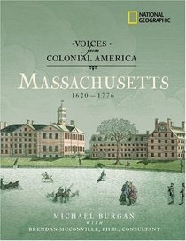 Voices from Colonial America: Massachusetts 1620-1776: 1620 - 1776 (NG Voices from ColonialAmerica)